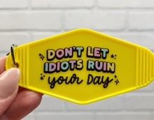 Load image into Gallery viewer, Don't Let The Idiots Ruin Your Day | Motel Keychain