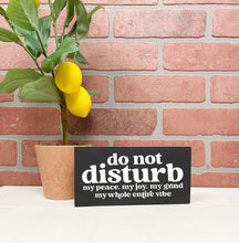 Load image into Gallery viewer, Do Not Disturb my peace, my joy... | Unframed Sign