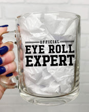 Load image into Gallery viewer, Official Eye Roll Expert | Coffee Mug | Clear Coffee Mug | 12oz