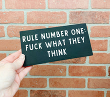 Load image into Gallery viewer, Rule Number One: Fuck What They Think | Wood Sign | Adult Sign | Office Decor | Home Decor | Motivational Sign | Motivational Decor | Motivational