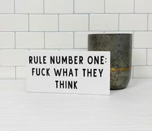 Load image into Gallery viewer, Rule Number One: Fuck What They Think | Wood Sign | Adult Sign | Office Decor | Home Decor | Motivational Sign | Motivational Decor | Motivational