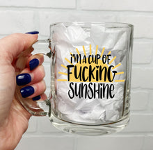 Load image into Gallery viewer, I&#39;m A Cup of Fucking Sunshine | Coffee Mug | Clear Coffee Mug | 12oz
