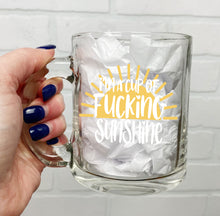 Load image into Gallery viewer, I&#39;m A Cup of Fucking Sunshine | Coffee Mug | Clear Coffee Mug | 12oz
