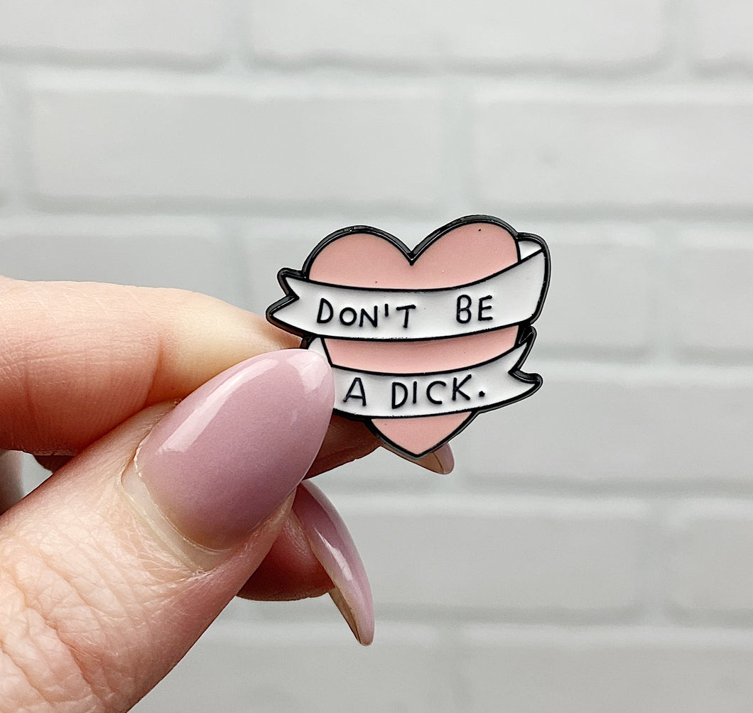 Don't Be A Dick | Enamel Pin
