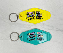 Load image into Gallery viewer, Don&#39;t Let The Idiots Ruin Your Day | Motel Keychain
