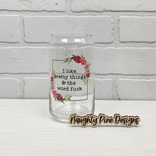 Load image into Gallery viewer, I Like Pretty Things | Beer Can Glass | Libbey Glass | Iced Coffee | 16oz
