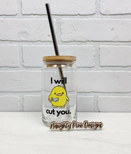 Load image into Gallery viewer, I Will Cut You | Beer Can Glass | Libbey Glass | Iced Coffee | 16oz

