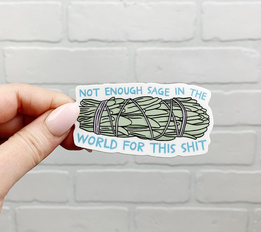 Not Enough Sage...| Sticker | Vinyl Decal | Die Cut Sticker