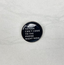 Load image into Gallery viewer, The Old Taylor Can&#39;t Come To The Phone | Enamel Pin
