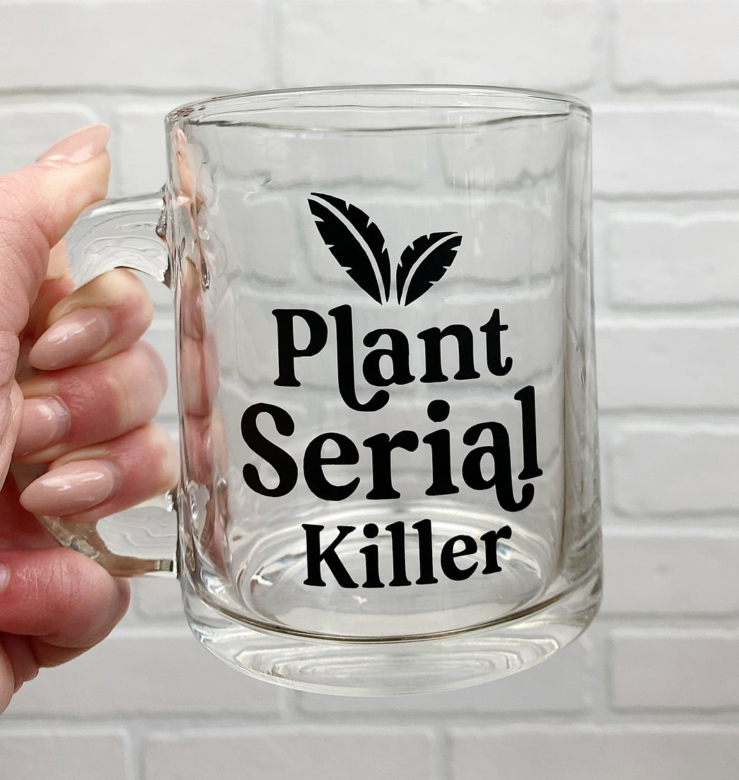 Plant Serial Killer | Coffee Mug | Clear Coffee Mug | 12oz