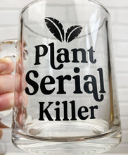 Load image into Gallery viewer, Plant Serial Killer | Coffee Mug | Clear Coffee Mug | 12oz
