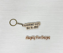 Load image into Gallery viewer, Everything Hurts and I&#39;m Dying | Keychain | Acrylic or Wood
