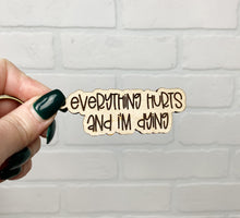 Load image into Gallery viewer, Everything Hurts and I&#39;m Dying | Keychain | Acrylic or Wood
