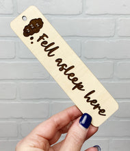 Load image into Gallery viewer, Fell Asleep Here Bookmark | Wood Bookmark | Bookmark | Gift
