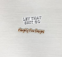 Load image into Gallery viewer, Let That Shit Go | Sticker | Vinyl Decal
