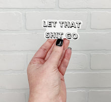 Load image into Gallery viewer, Let That Shit Go | Sticker | Vinyl Decal | MISPRINT
