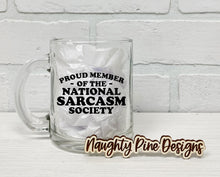 Load image into Gallery viewer, Proud Member of the National Sarcasm Society | Coffee Mug | Clear Coffee Mug | 12oz

