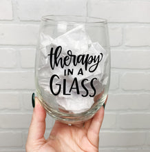 Load image into Gallery viewer, Therapy In A Glass | Wine Glass | Stemless Wine Glass | 17oz
