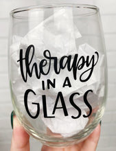 Load image into Gallery viewer, Therapy In A Glass | Wine Glass | Stemless Wine Glass | 17oz

