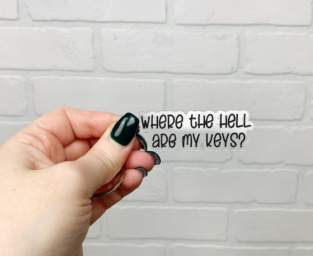 Where The Hell Are My Keys | Keychain | Acrylic or Wood